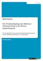 Die Prunksarkophage Des Balthasar Ferdinand Moll in Der Wiener Kapuzinergruft