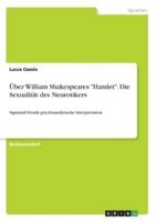 Über William Shakespeares "Hamlet". Die Sexualität Des Neurotikers