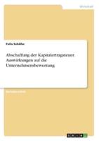 Abschaffung Der Kapitalertragsteuer. Auswirkungen Auf Die Unternehmensbewertung