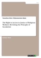The Right to Access to Justice of Religious Workers. Revisiting the Principle of Secularism