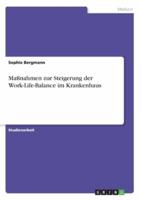 Maßnahmen Zur Steigerung Der Work-Life-Balance Im Krankenhaus