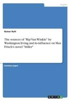 The Sources of "Rip Van Winkle" by Washington Irving and Its Influence on Max Frisch's Novel "Stiller"