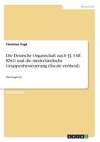 Die Deutsche Organschaft Nach §§ 14Ff. KStG Und Die Niederländische Gruppenbesteuerung (Fiscale Eenheid)