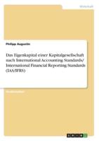 Das Eigenkapital Einer Kapitalgesellschaft Nach International Accounting Standards/ International Financial Reporting Standards (IAS/IFRS)