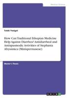 How Can Traditional Ethopian Medicine Help Against Diarrhea? Antidiarrheal and Antispasmodic Avtivities of Stephania Abyssinica (Minispermaseae)
