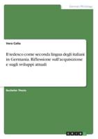 Il Tedesco Come Seconda Lingua Degli Italiani in Germania. Riflessione Sull'acquisizione E Sugli Sviluppi Attuali