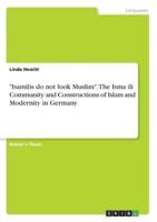 "Isamilis Do Not Look Muslim". The Ismaʿili Community and Constructions of Islam and Modernity in Germany