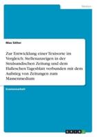 Zur Entwicklung Einer Textsorte Im Vergleich. Stellenanzeigen in Der Stralsundischen Zeitung Und Dem Halleschen Tagesblatt Verbunden Mit Dem Aufstieg Von Zeitungen Zum Massenmedium