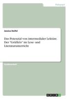 Das Potenzial Von Intermedialer Lektüre. Der "Grüffelo" Im Lese- Und Literaturunterricht