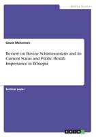 Review on Bovine Schistosomiasis and Its Current Status and Public Health Importance in Ethiopia