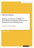 Impacts of Livestock Holdings on Households' Participation in Wood Fuel Production From Dryland Forest