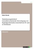 Niederlassungsfreiheit? Grenzüberschreitende Sitzverlegung Von Kapitalgesellschaften Innerhalb Der EU Und in Drittländer