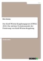 Das Kraft-Wärme-Kopplungsgesetz KWKG 2016. Die Nächste Evolutionsstufe Der Förderung Von Kraft-Wärme-Kopplung