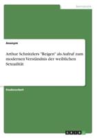 Arthur Schnitzlers "Reigen" Als Aufruf Zum Modernen Verständnis Der Weiblichen Sexualität