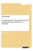 Preismanagement, Corporate Identity Und Strategische Analysemethoden Im Marketing