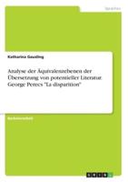Analyse Der Äquivalenzebenen Der Übersetzung Von Potentieller Literatur. George Perecs "La Disparition"