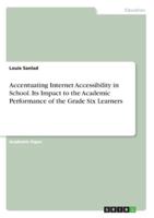 Accentuating Internet Accessibility in School. Its Impact to the Academic Performance of the Grade Six Learners