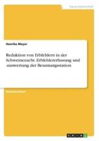 Reduktion Von Erbfehlern in Der Schweinezucht. Erbfehlererfassung Und -Auswertung Der Besamungsstation