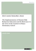 The Implementation of Disaster Risk Reduction Education and Its Relevance to the Lives of the Learners in Buaya Elementary School