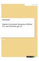 Digitale, Horizontale Integration. Welche Vor- Und Nachteile Gibt Es?