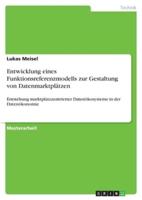 Entwicklung Eines Funktionsreferenzmodells Zur Gestaltung Von Datenmarktplätzen