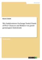 Wie Funktionieren Exchange Traded Funds (ETFs)? Chancen Und Risiken Von Passiv Gemanagten Indexfonds