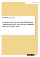 Unternehmerische Und Gesellschaftliche Verantwortung Im Nachhaltigkeitsbericht Der AUDI AG Von 2016