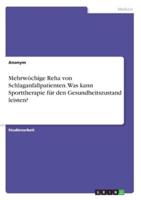 Mehrwöchige Reha Von Schlaganfallpatienten. Was Kann Sporttherapie Für Den Gesundheitszustand Leisten?