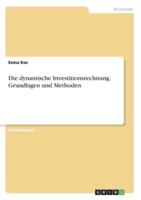 Die Dynamische Investitionsrechnung. Grundlagen Und Methoden