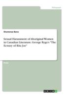 Sexual Harassment of Aboriginal Women in Canadian Literature. George Ryga's The Ecstasy of Rita Joe