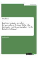 Der Struwwelpeter. Inwiefern Korrespondieren Text Und Bild in "Die Geschichte Vom Daumenlutscher Von Dr. Heinrich Hoffmann?