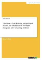 Validation of the Hi-sAFe and Yield-Safe Models for Simulation of Northern European Alley Cropping Systems