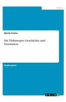 Die Türkenoper. Geschichte Und Faszination