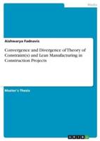Convergence and Divergence of Theory of Constraint(s) and Lean Manufacturing in Construction Projects