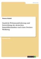Staatliche Wohnraumförderung Und Entwicklung Des Deutschen Immobilienmarktes Nach Dem Zweiten Weltkrieg