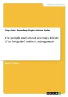 The Growth and Yield of Zea Mays. Effects of an Integrated Nutrient Management