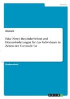 Fake News. Besonderheiten Und Herausforderungen Für Das Individuum in Zeiten Der Corona-Krise