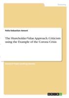 The Shareholder Value Approach. Criticism Using the Example of the Corona Crisis