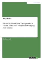 Melancholie Und Ihre Therapeutika in "Faust. Erster Teil" Von Johann Wolfgang Von Goethe