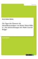 Die Figur Des Flaneurs Als Identifikationsfigur Von Rainer Maria Rilke in "Die Aufzeichnungen Des Malte Laurids Brigge