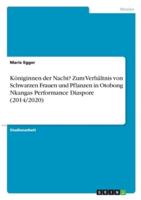 Königinnen Der Nacht? Zum Verhältnis Von Schwarzen Frauen Und Pflanzen in Otobong Nkangas Performance Diaspore (2014/2020)