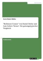 "Robinson Crusoe" Von Daniel Defoe Und Lutz Seilers "Kruso". Ein Gattungstypischer Vergleich