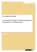 A Comparative Study on Measuring Relative Performance of Indian Banks