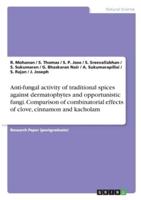 Anti-Fungal Activity of Traditional Spices Against Dermatophytes and Opportunistic Fungi. Comparison of Combinatorial Effects of Clove, Cinnamon and Kacholam