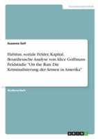 Habitus, Soziale Felder, Kapital. Bourdieusche Analyse Von Alice Goffmans Feldstudie On the Run