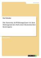 Die Eurozone Als Währungsraum Vor Dem Hintergrund Des Ziels Einer Ökonomischen Konvergenz