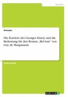 Die Karriere Des Georges Duroy Und Die Bedeutung Für Den Roman "Bel-Ami" Von Guy De Maupassant