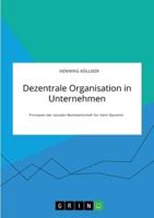 Dezentrale Organisation in Unternehmen. Prinzipien Der Sozialen Marktwirtschaft Für Mehr Dynamik