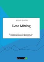 Data Mining. Einsatzpotenziale Zur Verbesserung Des Customer-Relationship-Managements