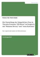 Die Darstellung Der Bürgerlichen Frau in Theodor Fontanes "Effi Briest" Im Vergleich Mit "Madame Bovary" Und "Anna Karenina"